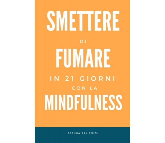 Smettere di fumare in 21 giorni con la mindfulness: riscoprire il respiro e rina