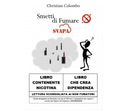 Smetti di fumare... Svapa di Christian Colombo,  2017,  Youcanprint