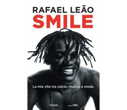 Smile. La mia vita tra calcio, musica e moda di Rafael Leão, 2024, Piemme