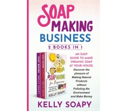 Soap making business (2 books in 1) di Kelly Soapy,  2021,  Youcanprint