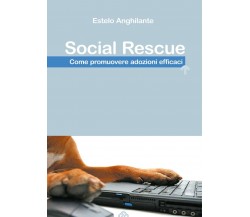 Social Rescue, di Estelo Anghilante,  2017,  Youcanprint- ER