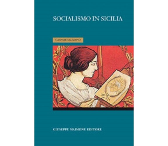 Socialismo in Sicilia - Gaspare Saladino,  2015,  Maimone Editore 