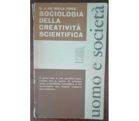 Sociologia della creatività scientifica - D.J. De Solla Price - Bompiani,1967-A