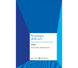 Sociologia delle arti. Musei, memoria e performance digitali - Carocci, 2020