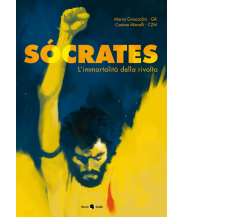 Socrates. L’immortalità della rivolta di Marco Gk Gnaccolini, Cosimo Czm Miorell
