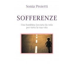 Sofferenze  - Sonia Proietti,  2019,  Youcanprint -ER