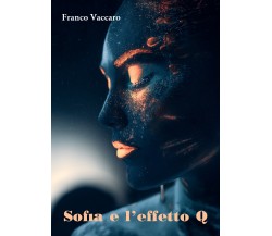Sofia e l’effetto Q di Franco Vaccaro,  2021,  Youcanprint