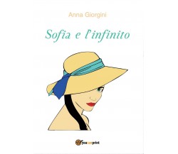 Sofia e l’infinito	 di Anna Giorgini,  2016,  Youcanprint