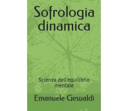 Sofrologia dinamica: Scienza dell’equilibrio mentale di Emanuele Gesualdi,  2022
