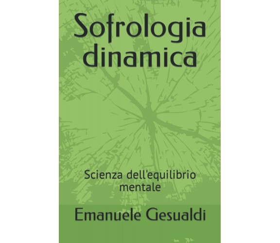 Sofrologia dinamica: Scienza dell’equilibrio mentale di Emanuele Gesualdi,  2022