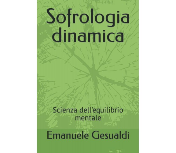 Sofrologia dinamica: Scienza dell’equilibrio mentale di Emanuele Gesualdi,  2022