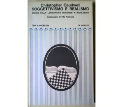 Soggettivismo e realismo - Christopher Caudwell - 1971, De Donato - L 