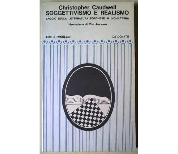 Soggettivismo e realismo - Christopher Caudwell - 1971, De Donato - L 
