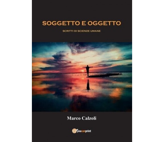 Soggetto e oggetto di Marco Calzoli, 2022, Youcanprint