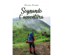 Sognando l'avventura - Daida Fiore,  2020,  Youcanprint
