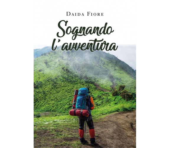 Sognando l'avventura - Daida Fiore,  2020,  Youcanprint