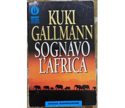 Sognavo l'Africa - Kuki Gallmann - Mondadori - 1993 - M