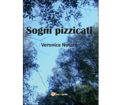 Sogni pizzicati	 di Veronica Notaro,  2015,  Youcanprint