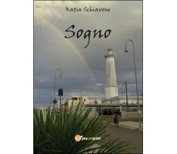 Sogno	 di Katia Schiavone,  2014,  Youcanprint