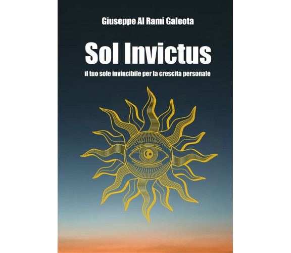 Sol Invictus di Giuseppe Al Rami Galeota,  2020,  Youcanprint