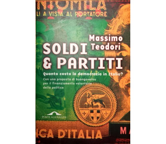 Soldi & partiti - Massimo Teodori - Ponte alle Grazie - 1999 -N