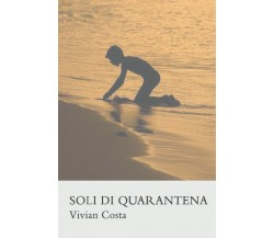 Soli di quarantena di Vivian Costa,  2021,  Indipendently Published