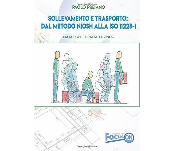 Sollevamento e trasporto: dal metodo NIOSH alla ISO 11228-1 di Paolo Preiano’,  