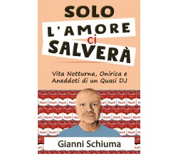 Solo l’amore ci salverà di Gianni Schiuma,  2021,  Youcanprint