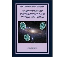 Some types of intelligent life in the Universe, di Francesco P. Rosapepe - ER