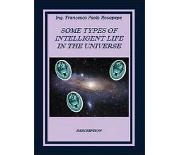 Some types of intelligent life in the Universe, di Francesco P. Rosapepe - ER