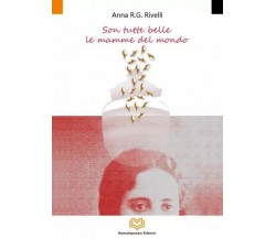 Son Tutte belle le Mamme del Mondo di Anna R.g. Rivelli, 2023, Nonsolopoesie 