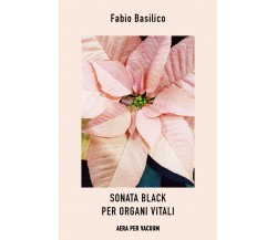 Sonata black per organi vitali di Fabio Basilico,  2022,  Youcanprint