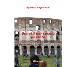 Sonetti der secolo passato	 di Quirinus Spartacus,  2016,  Youcanprint