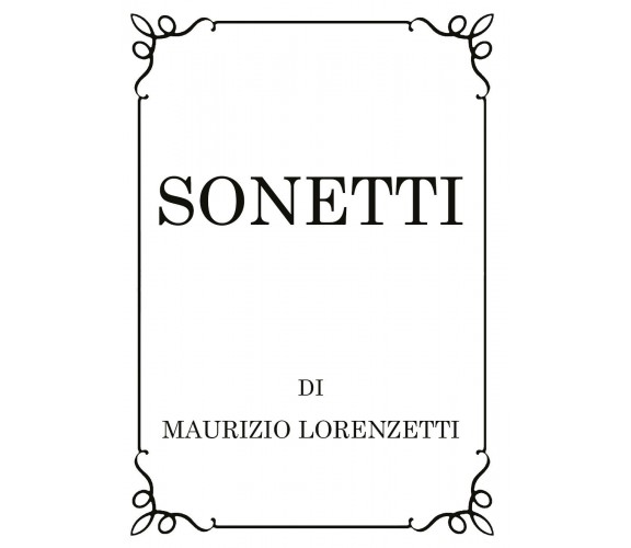 Sonetti di Maurizio Lorenzetti,  2019,  Youcanprint