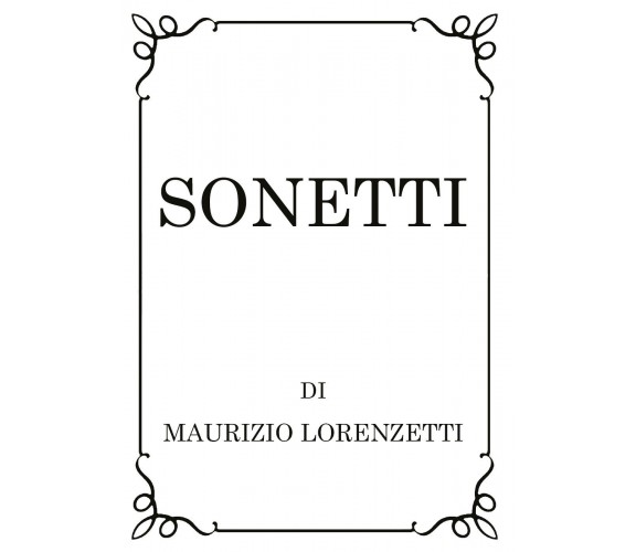 Sonetti di Maurizio Lorenzetti,  2019,  Youcanprint