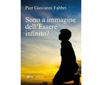 Sono a immagine dell’Essere infinito? di Pier Giovanni Fabbri,  2017,  Youcanpri