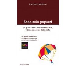 Sono solo pupazzi - Francesco Minervini - Stilo, 2016