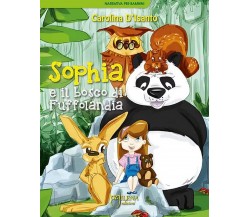 Sophia e il bosco di Fuffolandia	 di Carolina D’Isanto, Illustrazioni Di Carla M