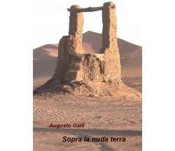 Sopra la nuda terra di Augusto Galli,  2020,  Youcanprint