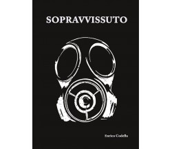 Sopravvissuto	 di Enrico Codella,  2017,  Youcanprint
