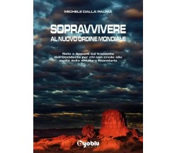  Sopravvivere al Nuovo Ordine Mondiale. Note e Appunti sul tramonto dell?Occiden