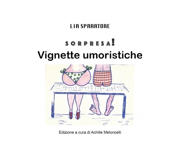 Sorpresa! Vignette umoristiche di Lia Sparatore,  2022,  Youcanprint