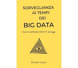 Sorveglianza ai tempi dei Big Data di Giovanni Luconi, 2022, Youcanprint
