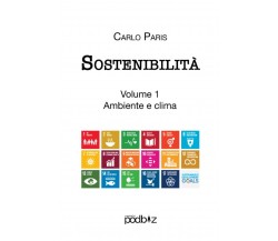 Sostenibilità: Volume 1 - Ambiente e Clima di Carlo Paris,  2022,  Indipendently