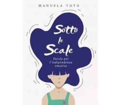 Sotto le scale - parole per l’indipendenza emotiva di Manuela Toto, 2023, You