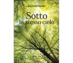 Sotto lo stesso cielo	 di Emanuela Esposito,  2013,  Youcanprint