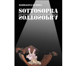 Sottosopra	 di Maddalena De Rosa,  2015,  Youcanprint