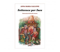 Sottovoce per Ines	 di Anna Maria Gallone,  2020,  Algra Editore