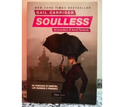 Soulless Un’avventura di Alexia Tarabotti vol.1 di Gail Carriger, 2011,-F