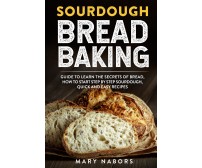Sourdough Bread Baking di Mary Nabors,  2021,  Youcanprint